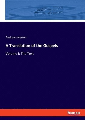 Andrews Norton - Translation of the Gospels, Häftad
