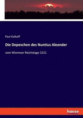 Depeschen des Nuntius Aleander