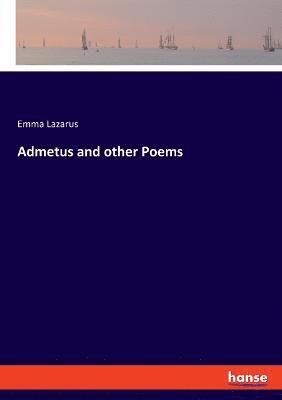 Admetus and other Poems 1