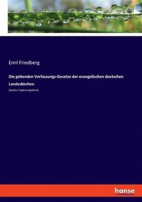 Emil Friedberg - geltenden Verfassungs-Gesetze der evangelischen deutschen Landeskirchen, Häftad
