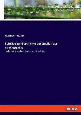 Beiträge zur Geschichte der Quellen des Kirchenrechts 1