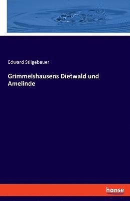 Grimmelshausens Dietwald und Amelinde 1
