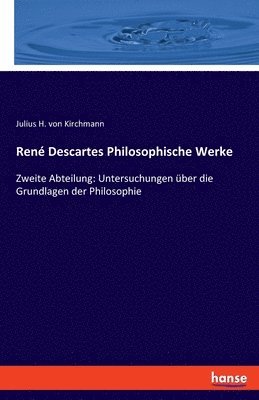 bokomslag Ren Descartes Philosophische Werke