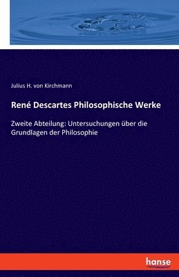 Ren Descartes Philosophische Werke 1