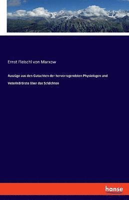 bokomslag Auszge aus den Gutachten der hervorragendsten Physiologen und Veterinrrzte ber das Schchten