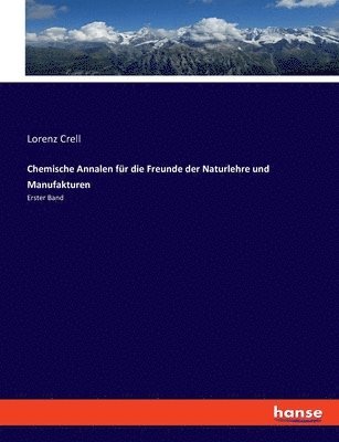 bokomslag Chemische Annalen fr die Freunde der Naturlehre und Manufakturen