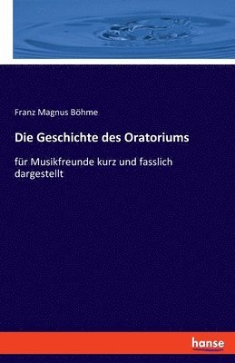 Die Geschichte des Oratoriums 1