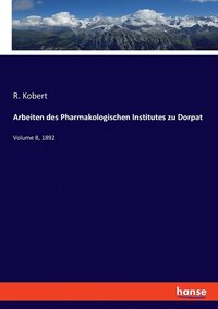 bokomslag Arbeiten des Pharmakologischen Institutes zu Dorpat: Volume 8, 1892