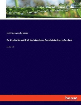 Zur Geschichte und Kritik des buerlichen Gemeindebesitzes in Russland 1