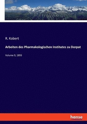 R Kobert - Arbeiten des Pharmakologischen Institutes zu Dorpat, Häftad
