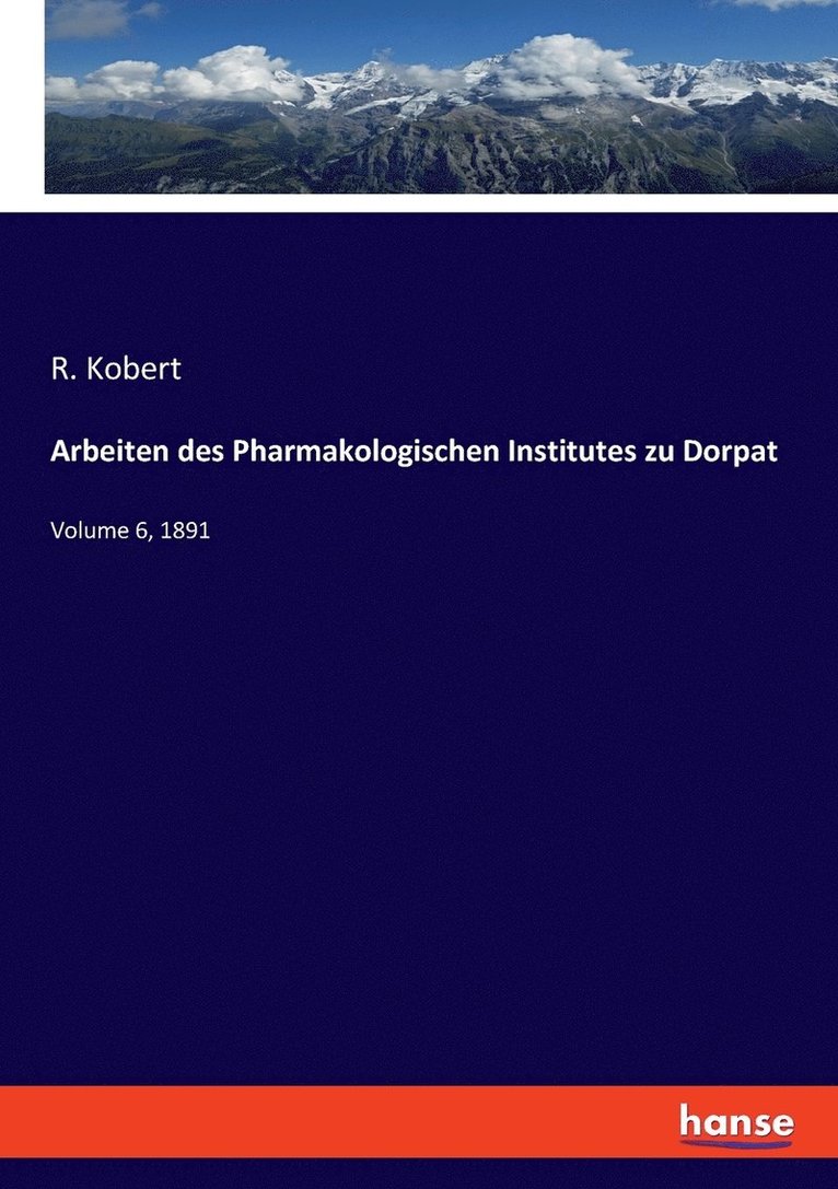 Arbeiten des Pharmakologischen Institutes zu Dorpat: Volume 6, 1891 1