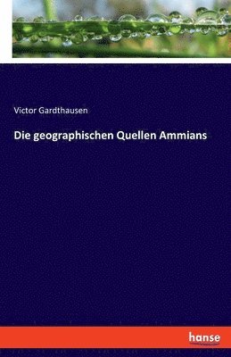 Die geographischen Quellen Ammians 1