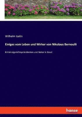 bokomslag Einiges vom Leben und Wirker von Nikolaus Bernoulli