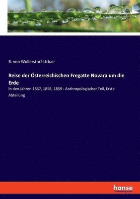 B Von Wullerstorf-Urbair, B. Von Wullerstorf-Urbair, B. von Wullerstorf-Urbair - Reise der Österreichischen Fregatte Novara um die Erde, Häftad
