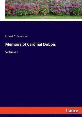 Memoirs of Cardinal Dubois 1