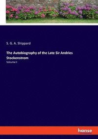 bokomslag The Autobiography of the Late Sir Andries Stockenstrom