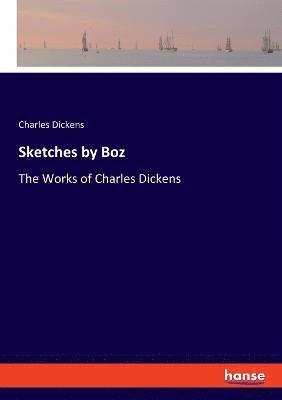 Charles Dickens - Sketches by Boz, Häftad