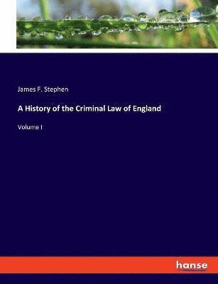 bokomslag A History of the Criminal Law of England