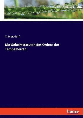 T Merzdorf, T. Merzdorf - Geheimstatuten des Ordens der Tempelherren, Häftad
