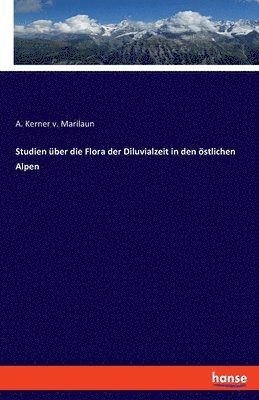 bokomslag Studien ber die Flora der Diluvialzeit in den stlichen Alpen