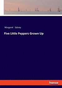 bokomslag Five Little Peppers Grown Up