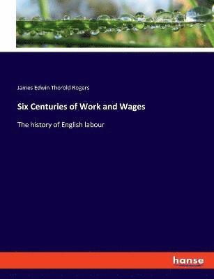 Six Centuries of Work and Wages 1