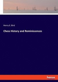 bokomslag Chess History and Reminiscences
