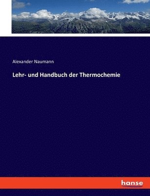 Lehr- und Handbuch der Thermochemie 1