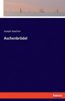 Joseph Joachim - Aschenbrödel, Häftad
