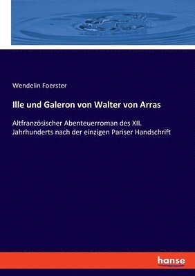 Wendelin Foerster - Ille und Galeron von Walter von Arras, Häftad