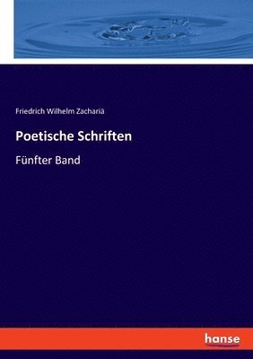 Friedrich Wilhelm Zachariä - Poetische Schriften, Häftad