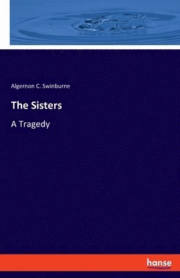Algernon C Swinburne, Algernon C. Swinburne - Sisters, Häftad