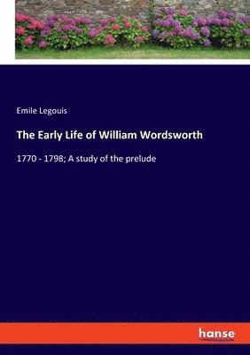 Emile Legouis - Early Life of William Wordsworth, Häftad