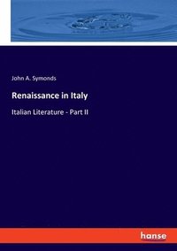 bokomslag Renaissance in Italy: Italian Literature - Part II