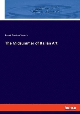 Frank Preston Stearns - Midsummer of Italian Art, Häftad