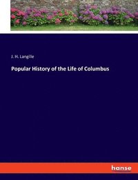 bokomslag Popular History of the Life of Columbus