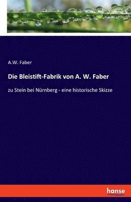 Die Bleistift-Fabrik von A. W. Faber 1