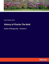 bokomslag History of Charles The Bold