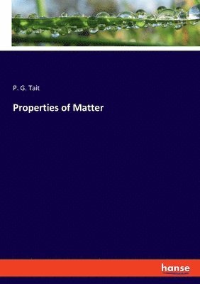 P G Tait, P. G. Tait - Properties of Matter, Häftad