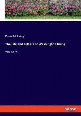 The Life and Letters of Washington Irving 1