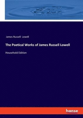 Poetical Works of James Russell Lowell