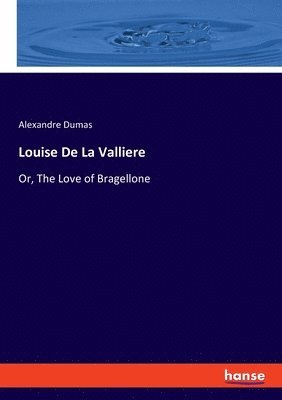 Alexandre Dumas - Louise De La Valliere, Häftad