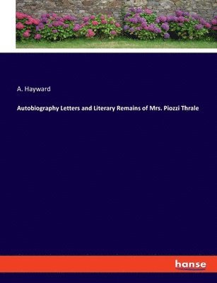 Autobiography Letters and Literary Remains of Mrs. Piozzi Thrale 1