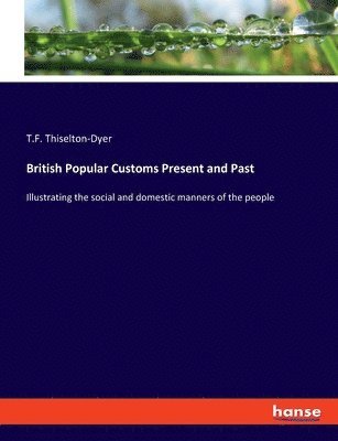 British Popular Customs Present and Past 1