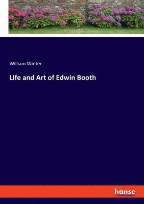 William Winter - LIfe and Art of Edwin Booth, Häftad