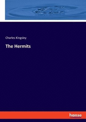 Charles Kingsley - Hermits, Häftad