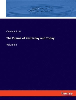 Clement Scott - Drama of Yesterday and Today, Häftad