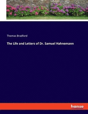 The Life and Letters of Dr. Samuel Hahnemann 1
