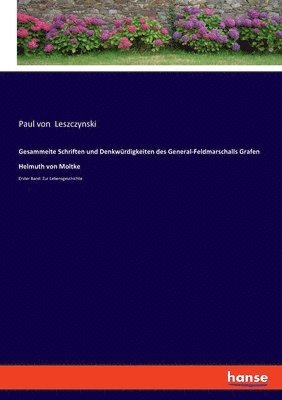 Gesammelte Schriften und Denkwurdigkeiten des General-Feldmarschalls Grafen Helmuth von Moltke 1