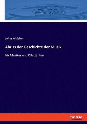 Julius Alsleben - Abriss der Geschichte der Musik, Häftad